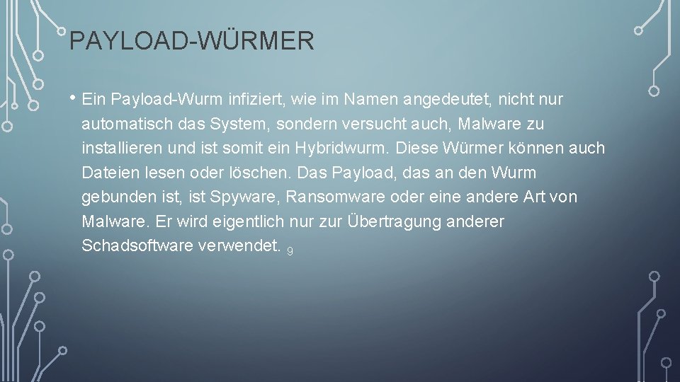 PAYLOAD-WÜRMER • Ein Payload-Wurm infiziert, wie im Namen angedeutet, nicht nur automatisch das System,