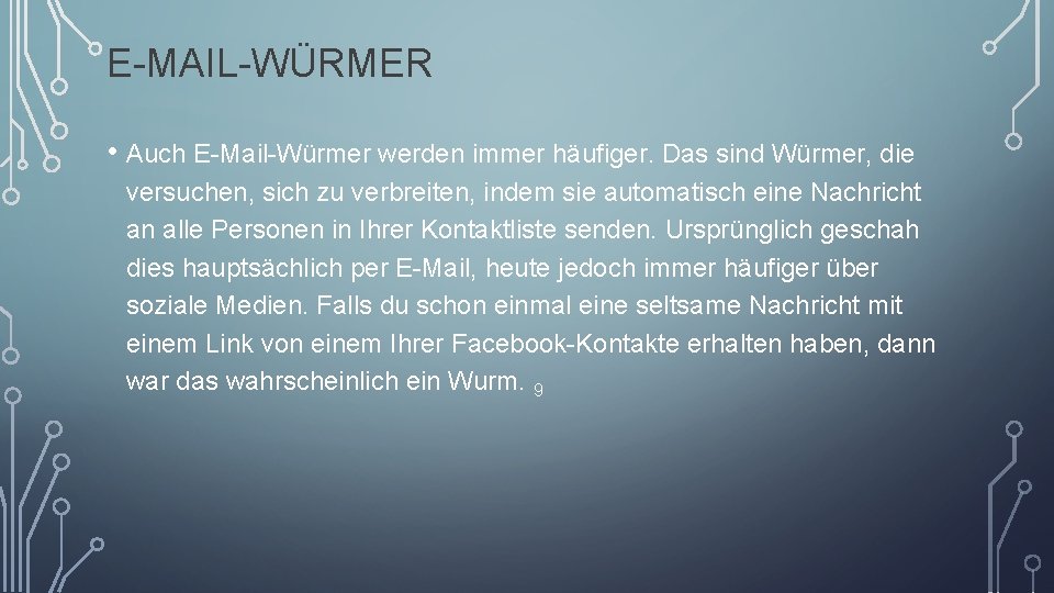 E-MAIL-WÜRMER • Auch E-Mail-Würmer werden immer häufiger. Das sind Würmer, die versuchen, sich zu