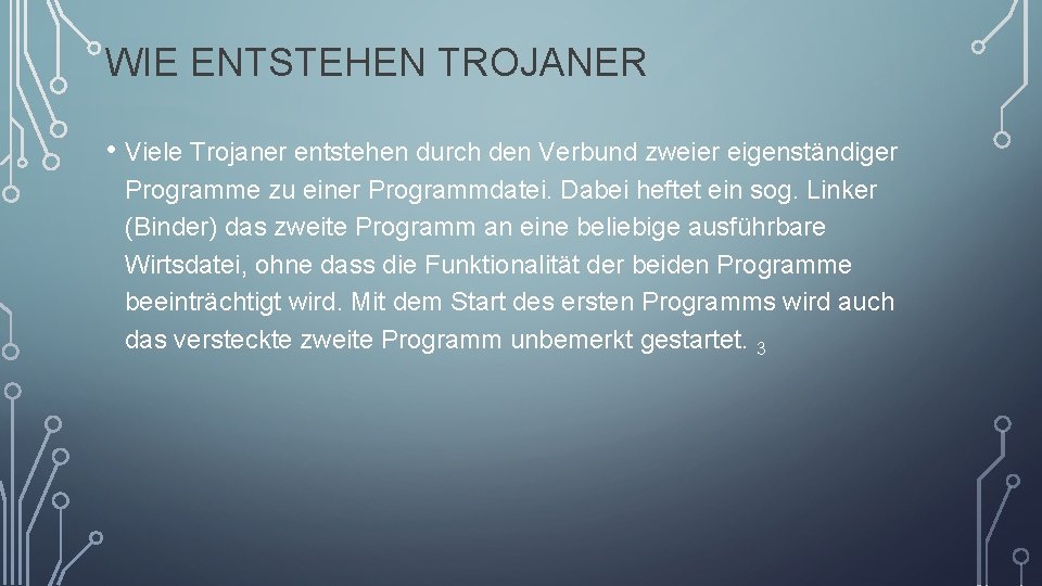 WIE ENTSTEHEN TROJANER • Viele Trojaner entstehen durch den Verbund zweier eigenständiger Programme zu