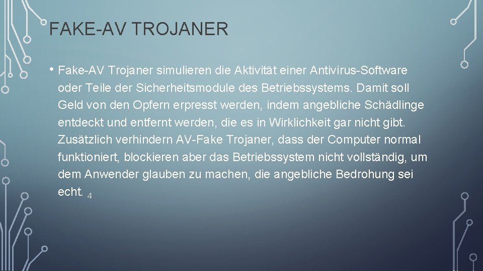 FAKE-AV TROJANER • Fake-AV Trojaner simulieren die Aktivität einer Antivirus-Software oder Teile der Sicherheitsmodule