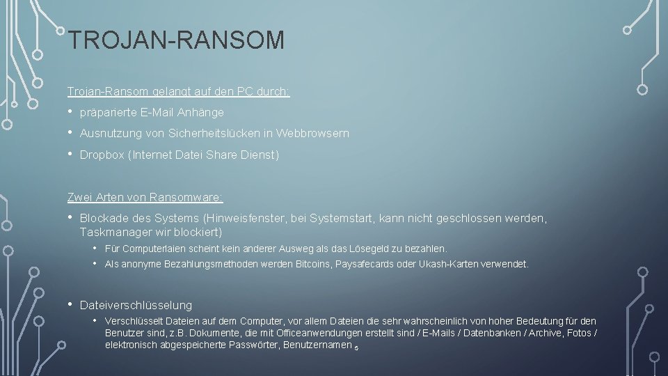 TROJAN-RANSOM Trojan-Ransom gelangt auf den PC durch: • • • präparierte E-Mail Anhänge Ausnutzung
