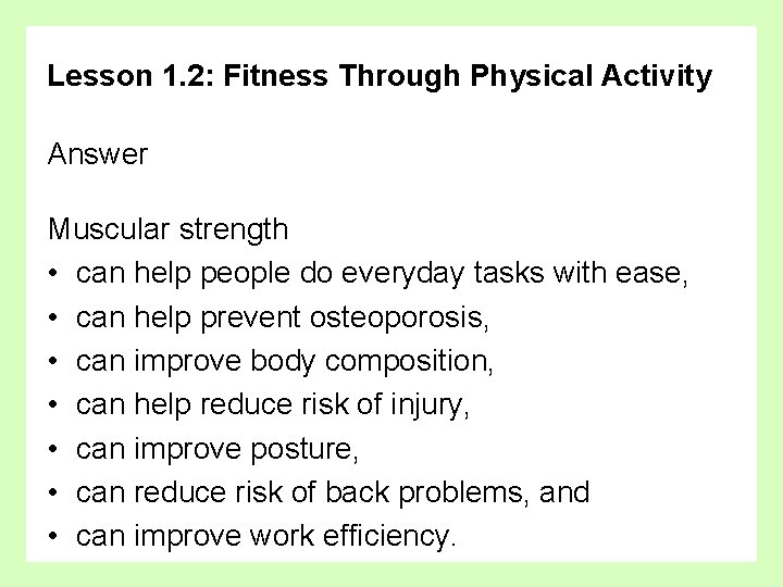 Lesson 1. 2: Fitness Through Physical Activity Answer Muscular strength • can help people