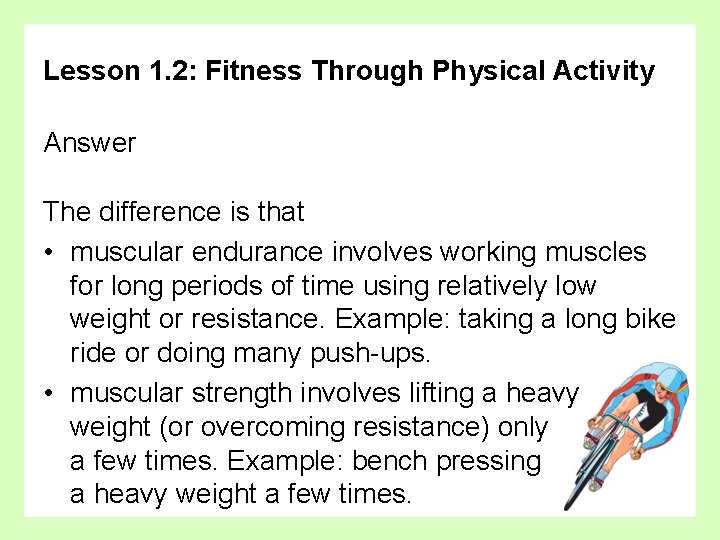 Lesson 1. 2: Fitness Through Physical Activity Answer The difference is that • muscular