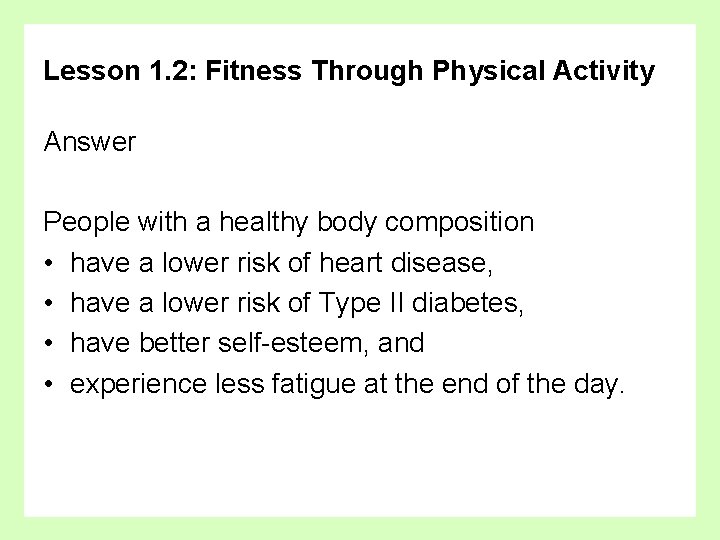 Lesson 1. 2: Fitness Through Physical Activity Answer People with a healthy body composition