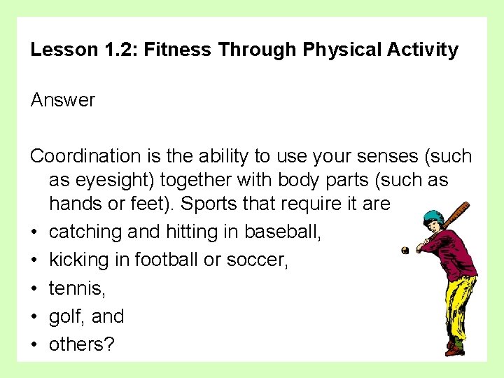 Lesson 1. 2: Fitness Through Physical Activity Answer Coordination is the ability to use