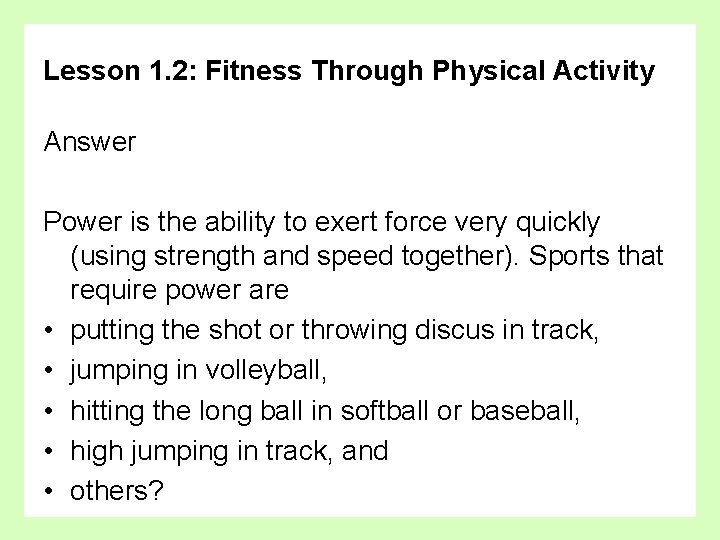 Lesson 1. 2: Fitness Through Physical Activity Answer Power is the ability to exert