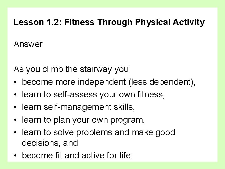 Lesson 1. 2: Fitness Through Physical Activity Answer As you climb the stairway you
