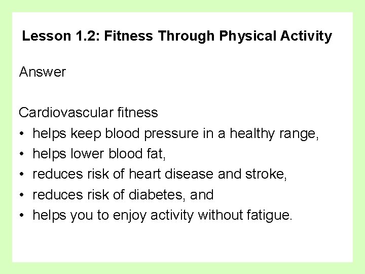 Lesson 1. 2: Fitness Through Physical Activity Answer Cardiovascular fitness • helps keep blood
