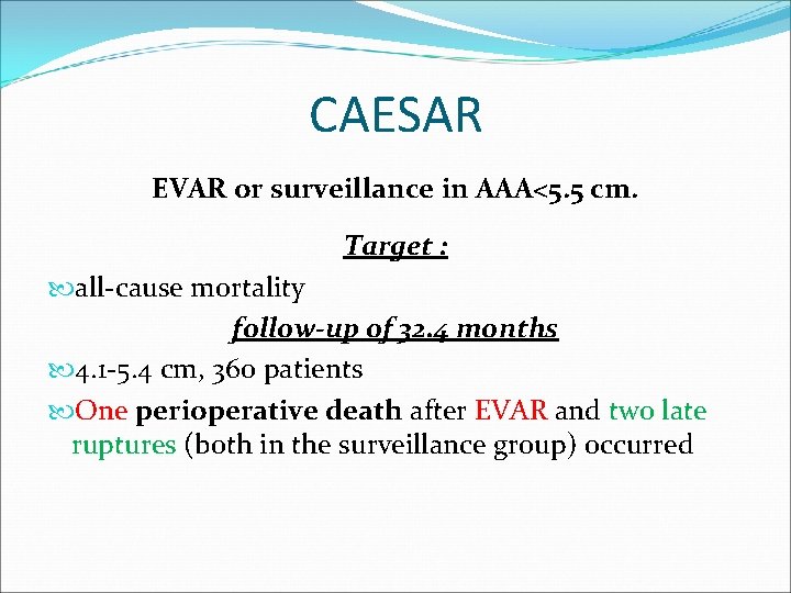 CAESAR EVAR or surveillance in AAA<5. 5 cm. Target : all-cause mortality follow-up of