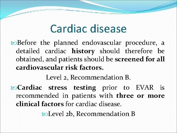 Cardiac disease Before the planned endovascular procedure, a detailed cardiac history should therefore be