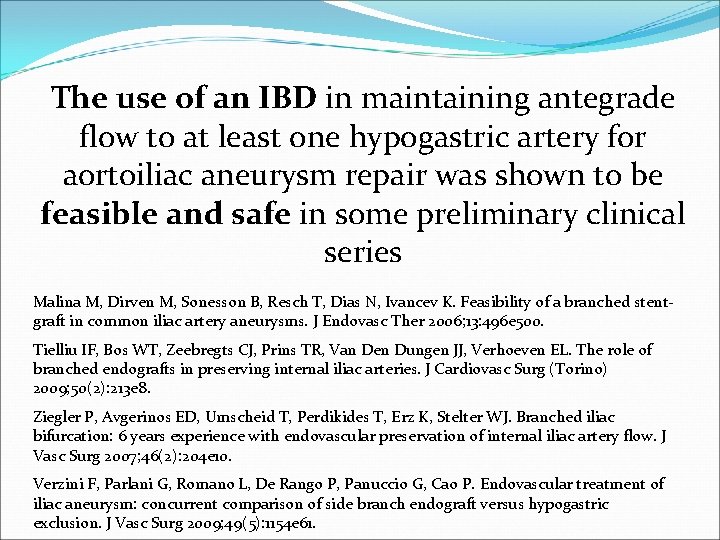 The use of an IBD in maintaining antegrade flow to at least one hypogastric