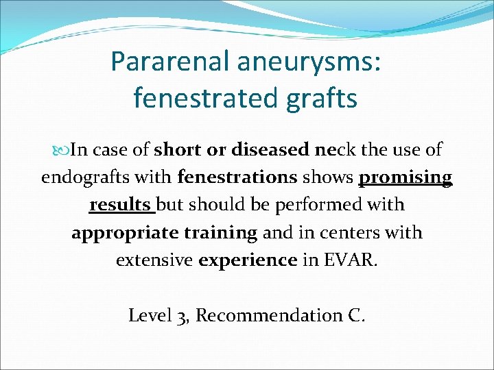 Pararenal aneurysms: fenestrated grafts In case of short or diseased neck the use of