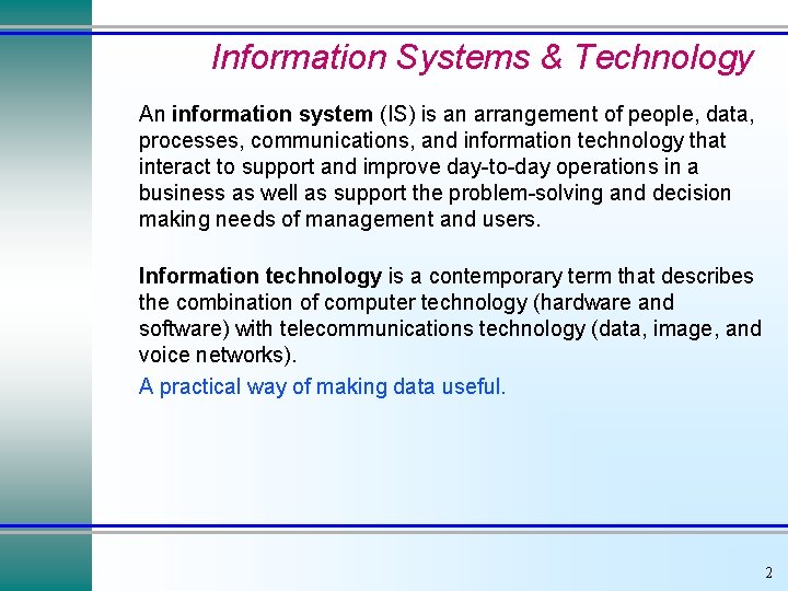 Information Systems & Technology An information system (IS) is an arrangement of people, data,