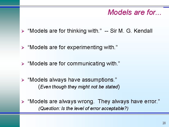 Models are for. . . Ø “Models are for thinking with. ” -- Sir