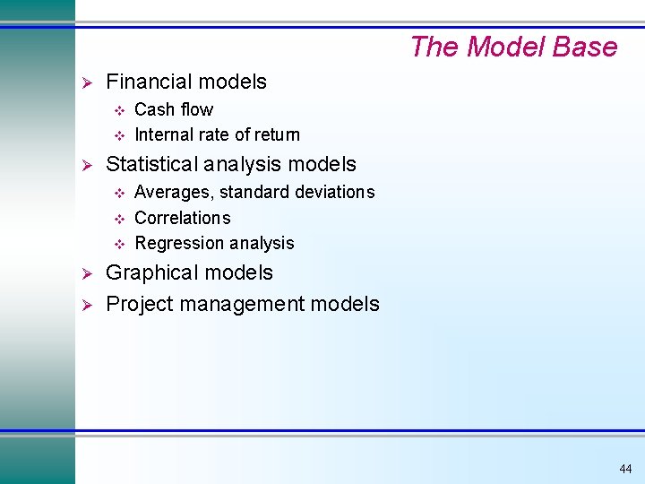 The Model Base Ø Financial models v v Ø Statistical analysis models v v