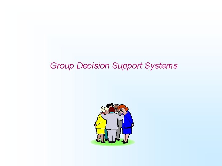 Group Decision Support Systems 