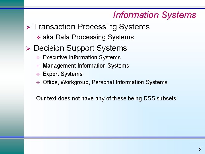 Information Systems Ø Transaction Processing Systems v Ø aka Data Processing Systems Decision Support