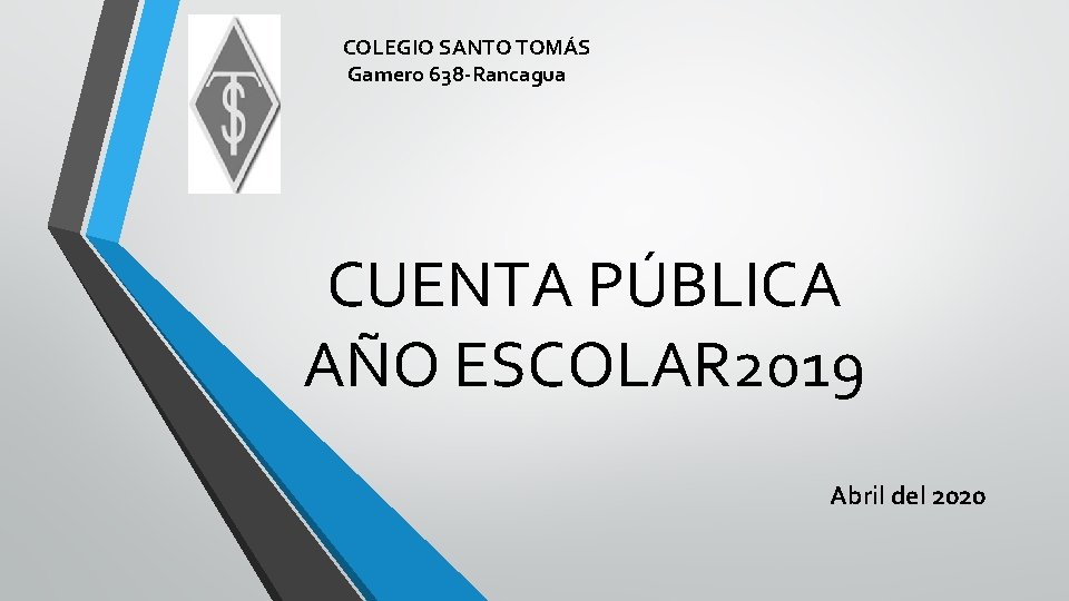 COLEGIO SANTO TOMÁS Gamero 638 -Rancagua CUENTA PÚBLICA AÑO ESCOLAR 2019 Abril del 2020.
