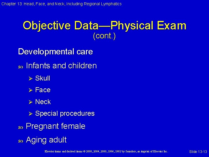 Chapter 13: Head, Face, and Neck, Including Regional Lymphatics Objective Data—Physical Exam (cont. )