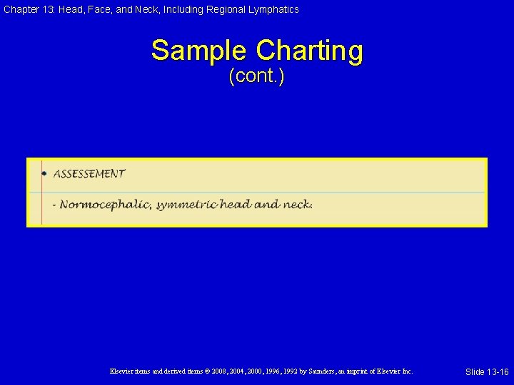 Chapter 13: Head, Face, and Neck, Including Regional Lymphatics Sample Charting (cont. ) Elsevier