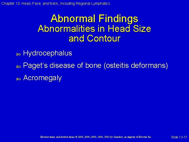 Chapter 13: Head, Face, and Neck, Including Regional Lymphatics Abnormal Findings Abnormalities in Head