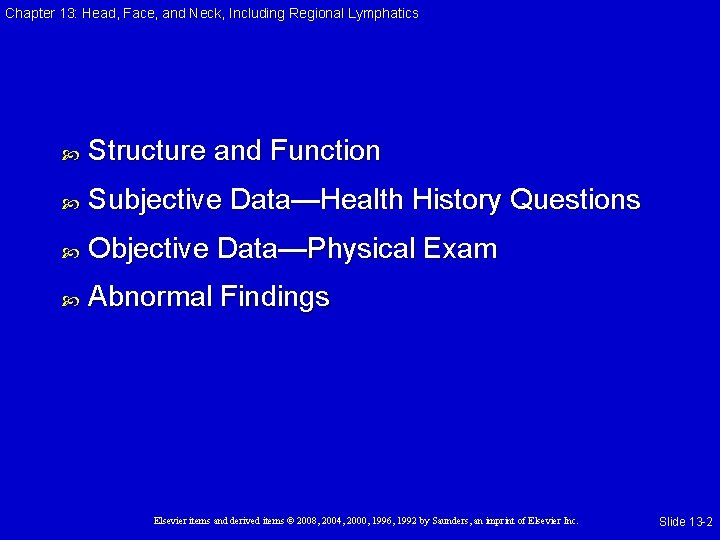 Chapter 13: Head, Face, and Neck, Including Regional Lymphatics Structure and Function Subjective Data—Health