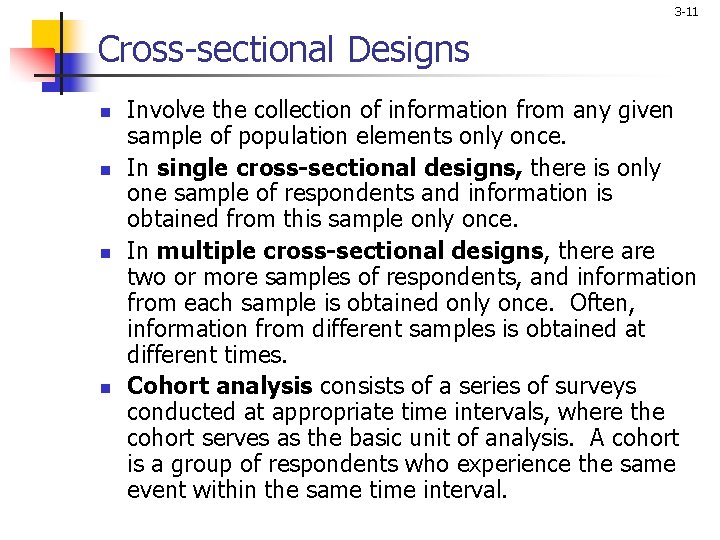 3 -11 Cross-sectional Designs n n Involve the collection of information from any given