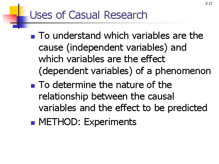 3 -17 Uses of Casual Research n n n To understand which variables are