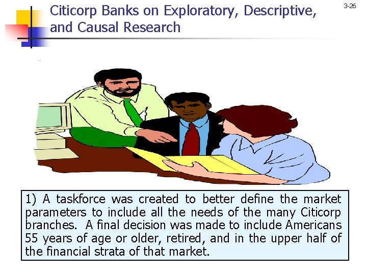 Citicorp Banks on Exploratory, Descriptive, and Causal Research 1) A taskforce was created to