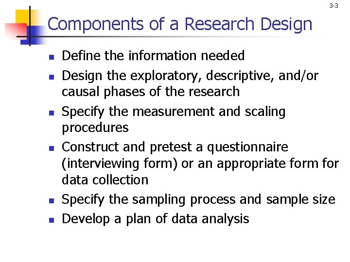3 -3 Components of a Research Design n n n Define the information needed