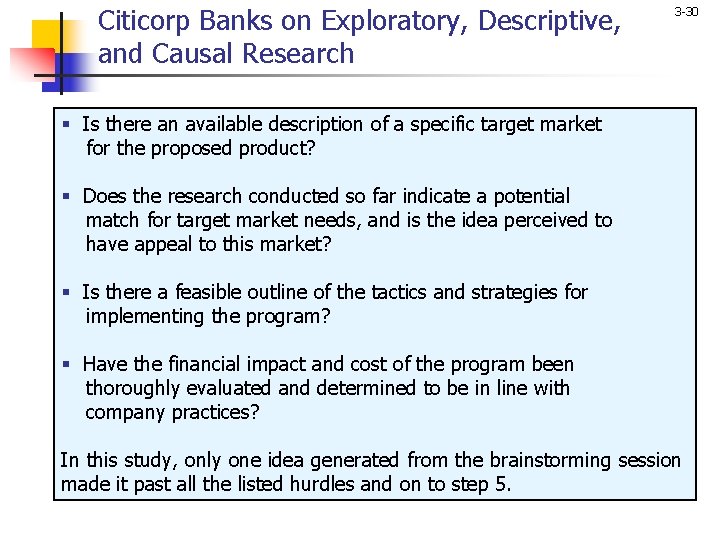 Citicorp Banks on Exploratory, Descriptive, and Causal Research 3 -30 § Is there an