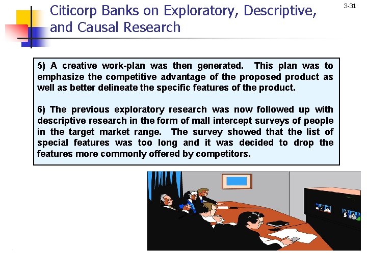 Citicorp Banks on Exploratory, Descriptive, and Causal Research 5) A creative work-plan was then