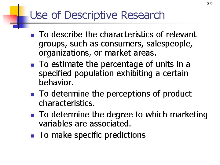 3 -9 Use of Descriptive Research n n n To describe the characteristics of