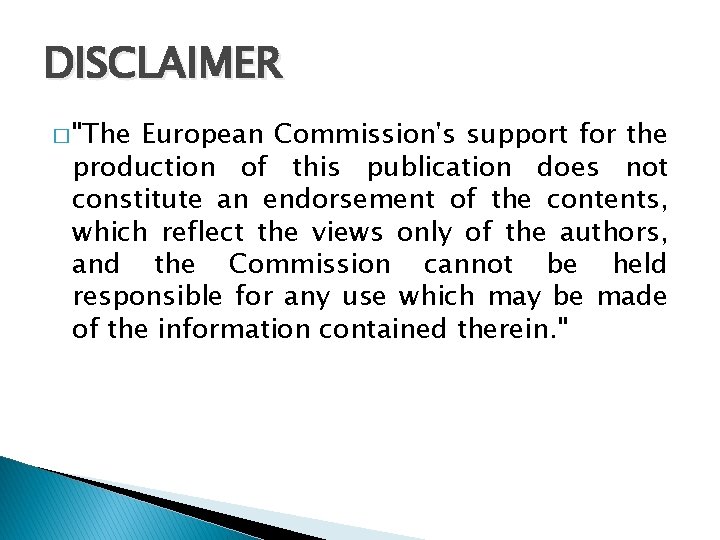 DISCLAIMER � "The European Commission's support for the production of this publication does not DISCLAIMER � "The European Commission's support for the production of this publication does not