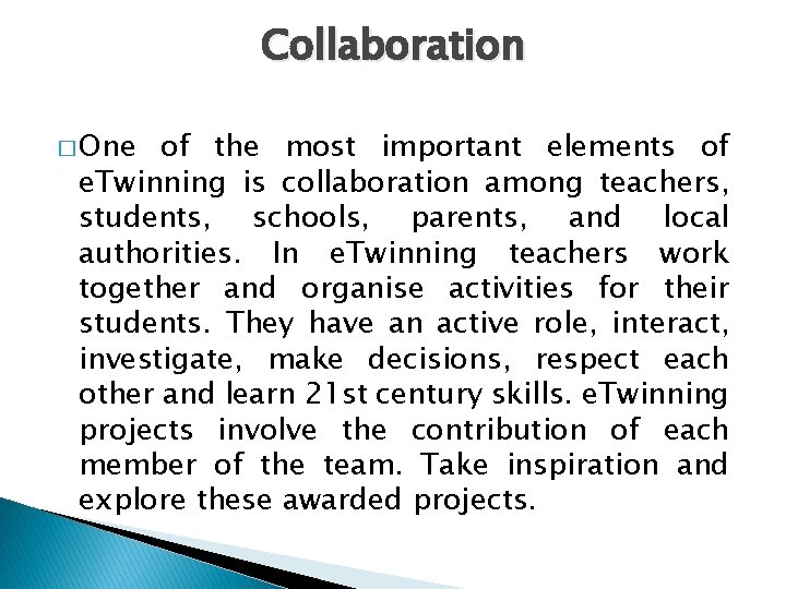 Collaboration � One of the most important elements of e. Twinning is collaboration among Collaboration � One of the most important elements of e. Twinning is collaboration among