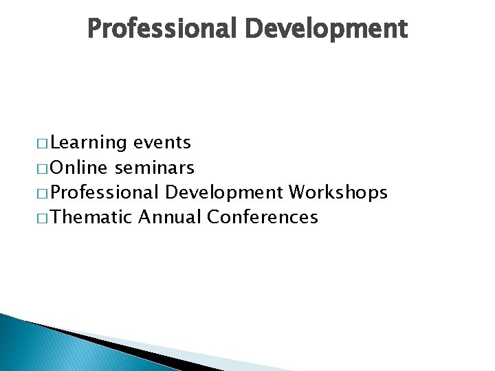 Professional Development � Learning events � Online seminars � Professional Development Workshops � Thematic Professional Development � Learning events � Online seminars � Professional Development Workshops � Thematic