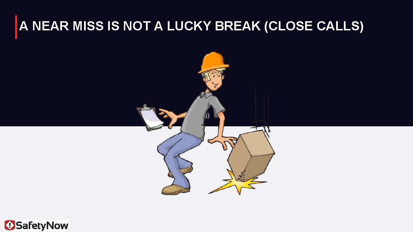 A NEAR MISS IS NOT A LUCKY BREAK (CLOSE CALLS) 