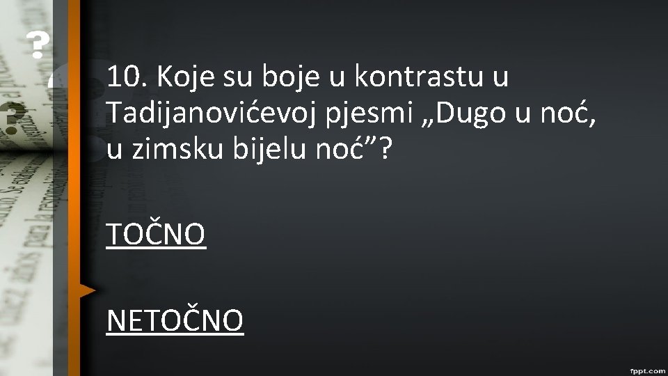 10. Koje su boje u kontrastu u Tadijanovićevoj pjesmi „Dugo u noć, u zimsku