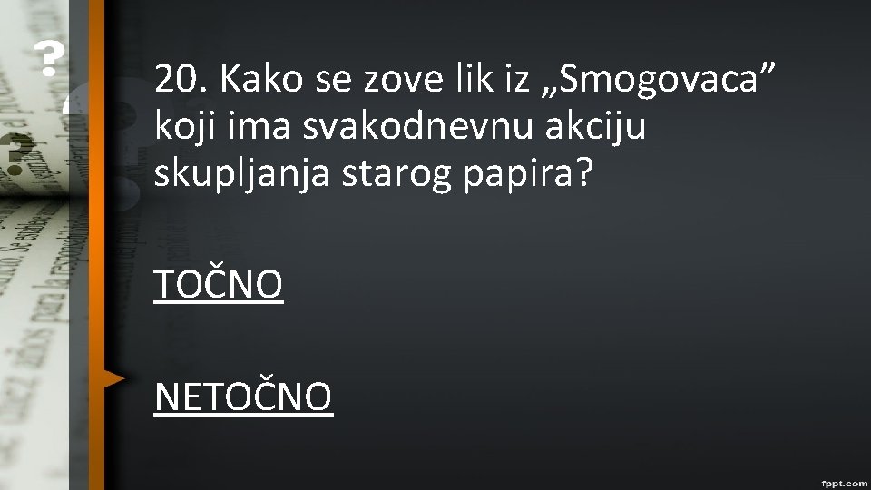 20. Kako se zove lik iz „Smogovaca” koji ima svakodnevnu akciju skupljanja starog papira?