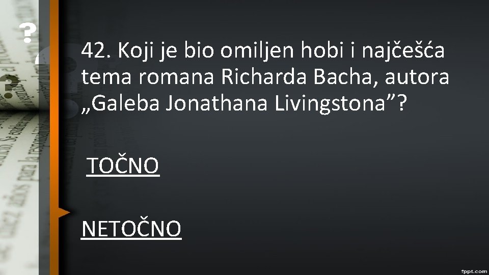 42. Koji je bio omiljen hobi i najčešća tema romana Richarda Bacha, autora „Galeba