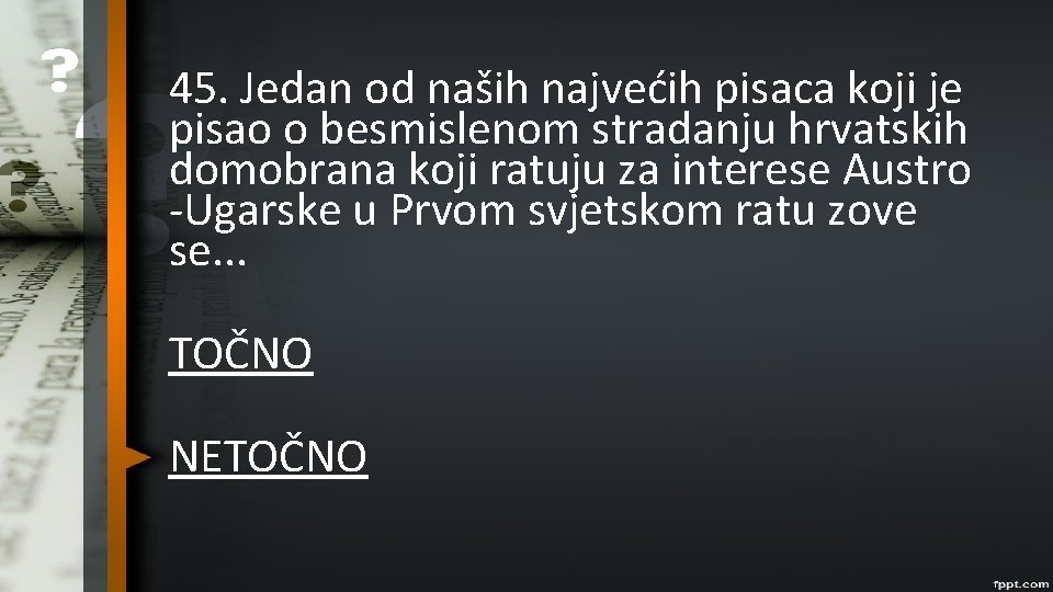 45. Jedan od naših najvećih pisaca koji je pisao o besmislenom stradanju hrvatskih domobrana