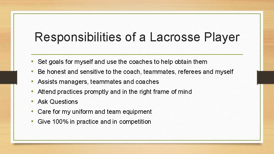 Responsibilities of a Lacrosse Player • • Set goals for myself and use the