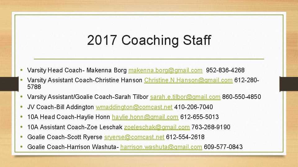2017 Coaching Staff • Varsity Head Coach- Makenna Borg makenna. borg@gmail. com 952 -836