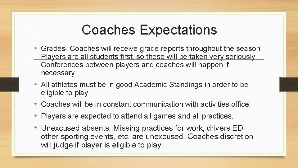 Coaches Expectations • Grades- Coaches will receive grade reports throughout the season. Players are