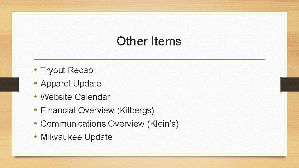 Other Items • • • Tryout Recap Apparel Update Website Calendar Financial Overview (Kilbergs)
