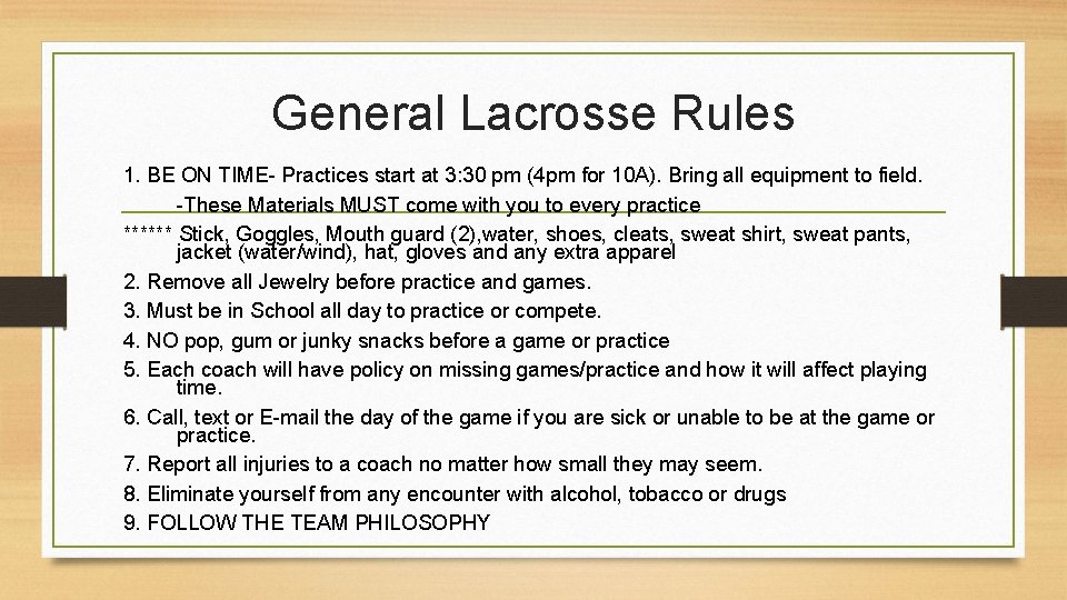 General Lacrosse Rules 1. BE ON TIME- Practices start at 3: 30 pm (4