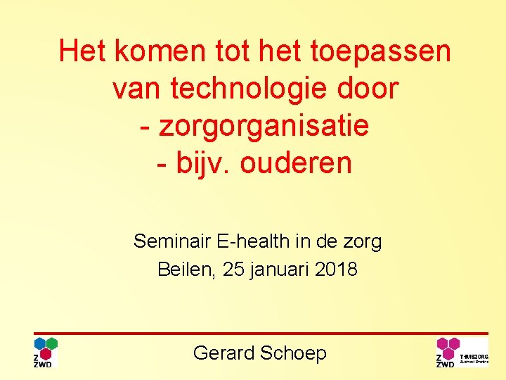 Het komen tot het toepassen van technologie door - zorgorganisatie - bijv. ouderen Seminair