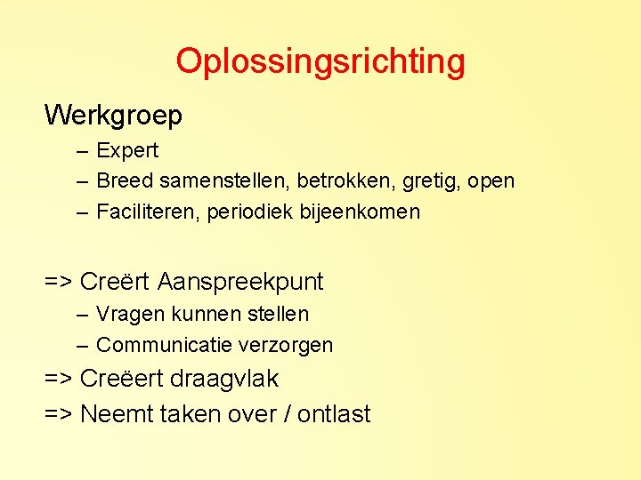 Oplossingsrichting Werkgroep – Expert – Breed samenstellen, betrokken, gretig, open – Faciliteren, periodiek bijeenkomen