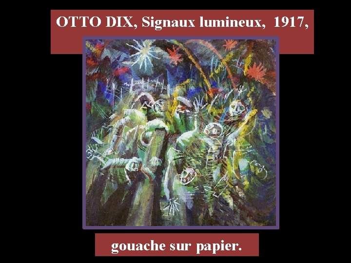 OTTO DIX, Signaux lumineux, 1917, gouache sur papier. 