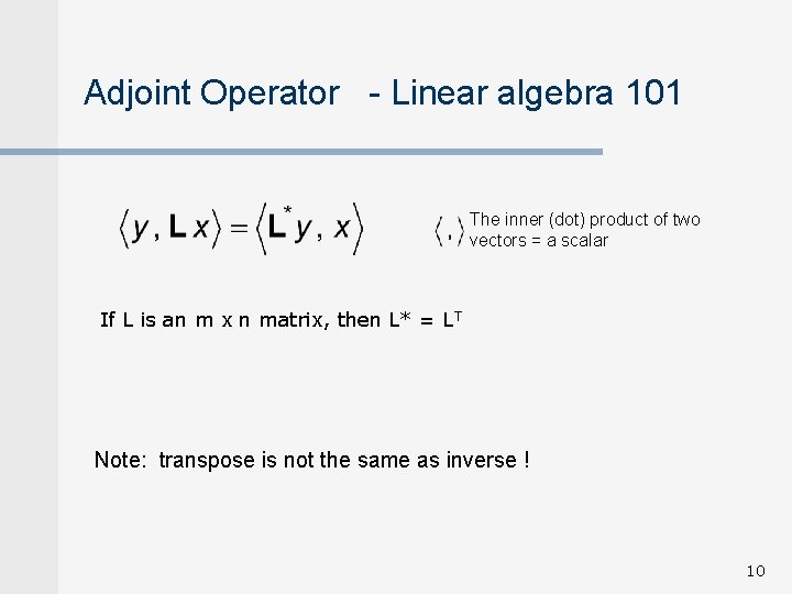 Adjoint Operator - Linear algebra 101 The inner (dot) product of two vectors =